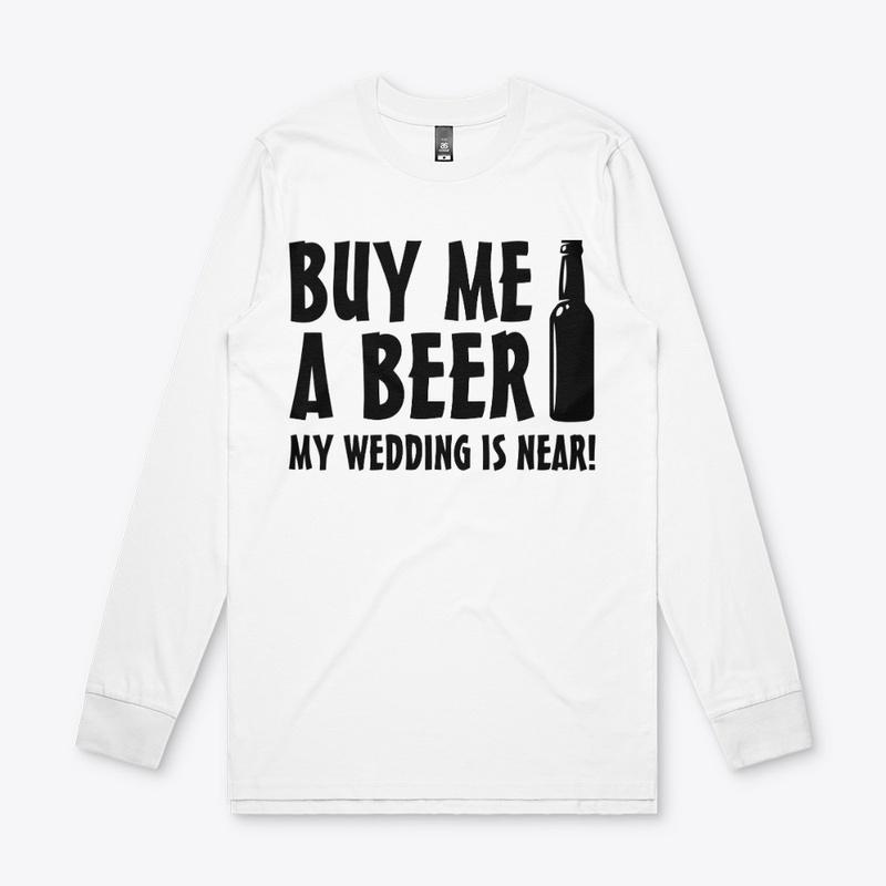 Buy me a beer my wedding is near