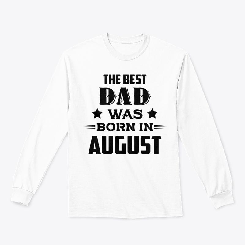 The best dad was born in august