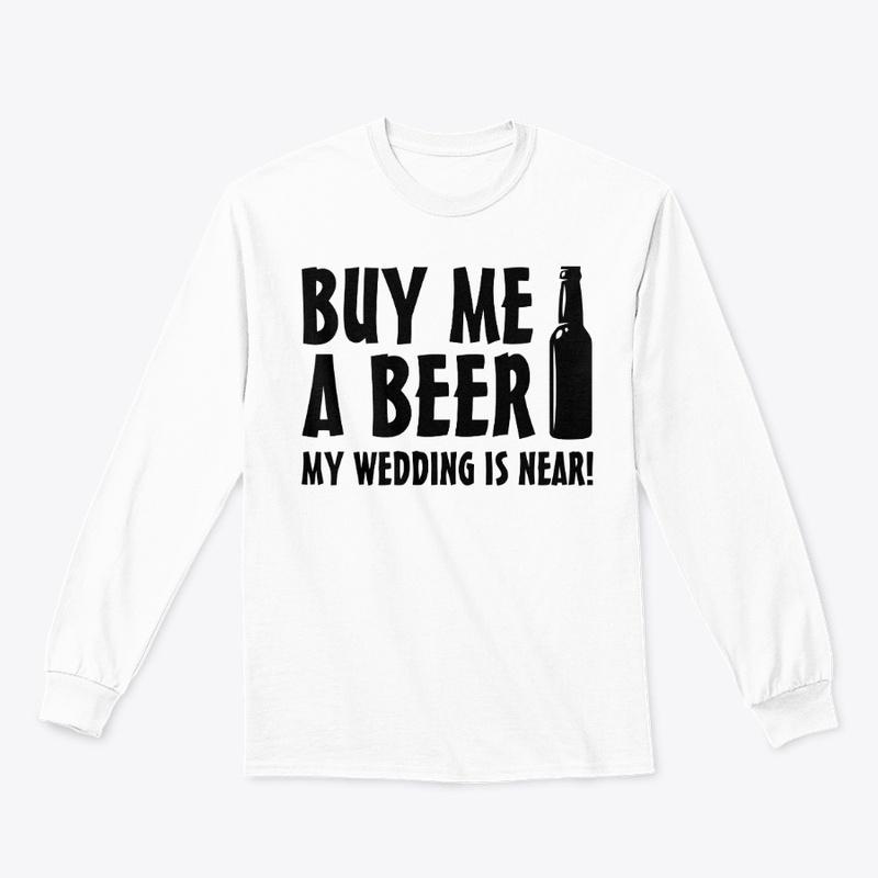 Buy me a beer my wedding is near