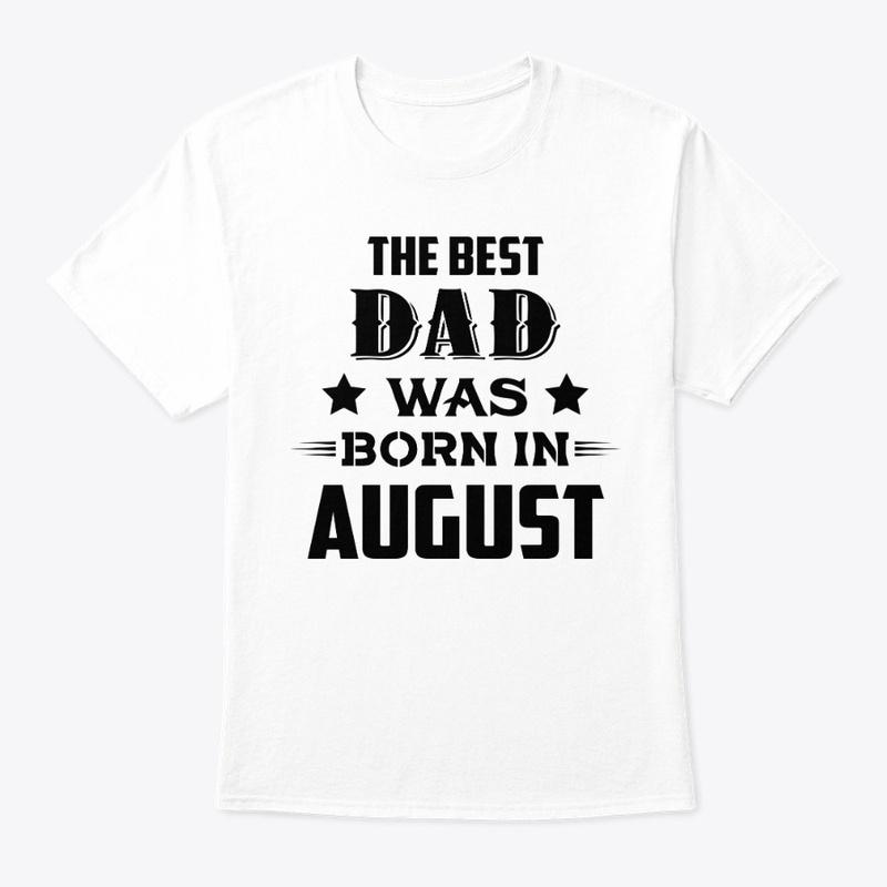 The best dad was born in august