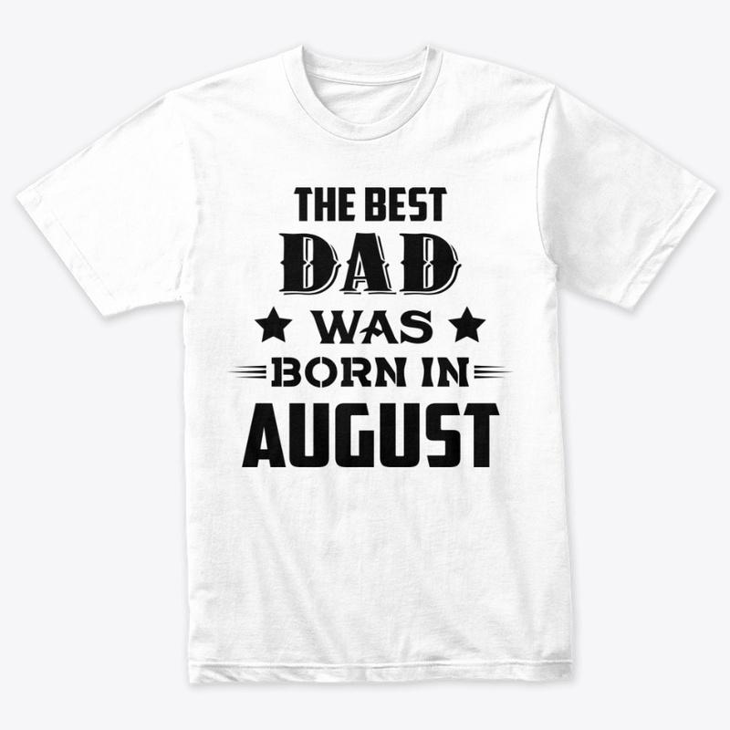 The best dad was born in august