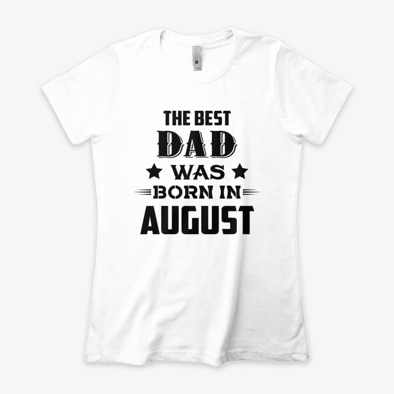 The best dad was born in august