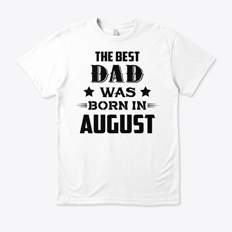 The best dad was born in august