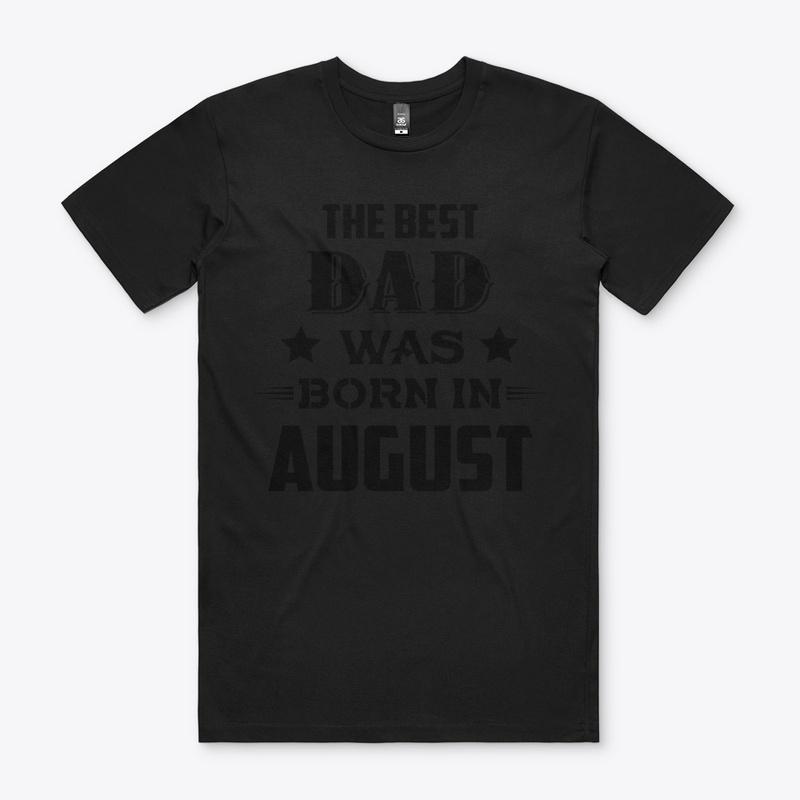 The best dad was born in august