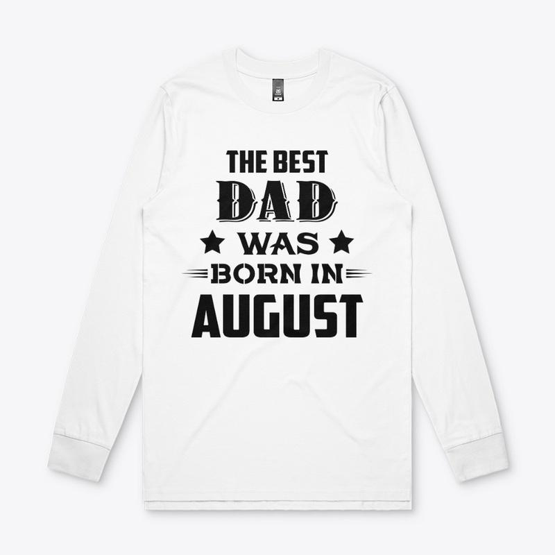 The best dad was born in august