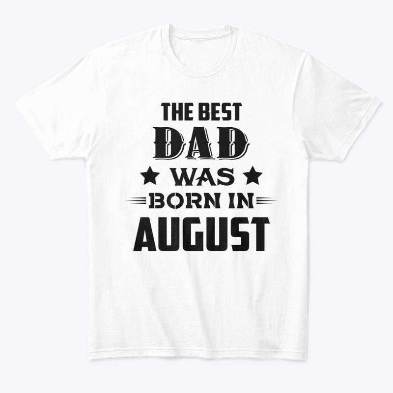 The best dad was born in august